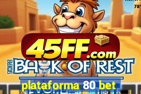 plataforma 80 bet